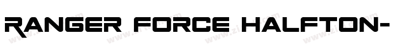 Ranger Force Halfton字体转换 Ranger Force Halfton字体转换
